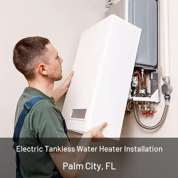  Electric Tankless Water Heater Installation Palm City, FL