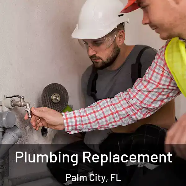  Plumbing Replacement Palm City, FL